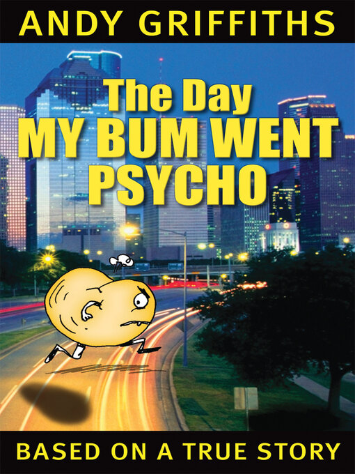 Title details for The Day My Bum Went Psycho by Andy Griffiths - Wait list